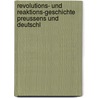Revolutions- Und Reaktions-Geschichte Preussens Und Deutschl door Aaron David Bernstein