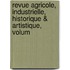 Revue Agricole, Industrielle, Historique & Artistique, Volum