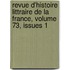 Revue D'Histoire Littraire de La France, Volume 73, Issues 1