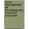 Revue Internationale de L'Enseignement, Volume 47 Revue Inte by rieur Soci T. De L'en