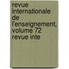 Revue Internationale de L'Enseignement, Volume 72 Revue Inte door rieur Soci T. De L'en