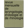 Revue Mensuelle de Laryngologie, D'Otologie Et de Rhinologie door . Anonymous