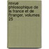 Revue Philosophique de La France Et de L'Tranger, Volumes 25
