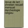 Revue de Lart Chretien Recueil Mensuel Darcheologie Religieu by M. L'Abbe J. Corblet