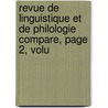 Revue de Linguistique Et de Philologie Compare, Page 2, Volu door Onbekend