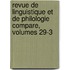 Revue de Linguistique Et de Philologie Compare, Volumes 29-3