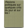 Rflexions Politiques Sur Quelques Crits Du Jour Et Sur Les I by Fran ois-Ren Chateaubriand