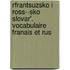 Rfrantsuzsko I Ross--sko Slovar'. Vocabulaire Franais Et Rus