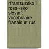 Rfrantsuzsko I Ross--sko Slovar'. Vocabulaire Franais Et Rus by G. Hamonire