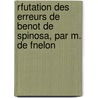 Rfutation Des Erreurs de Benot de Spinosa, Par M. de Fnelon by nel Fran ois De Sal