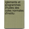 Rglements Et Programmes D'Tudes Des Coles Normales D'Institu door Publ France. Minist
