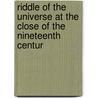 Riddle of the Universe at the Close of the Nineteenth Centur door Ernst Heinrich Philipp August Haeckel