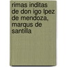 Rimas Inditas de Don Igo Lpez de Mendoza, Marqus de Santilla door I�Igo L�Pez Mendoza De Santillana