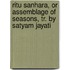 Ritu Sanhara, Or Assemblage Of Seasons, Tr. By Satyam Jayati