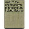 Ritual of the United Church of England and Ireland Illustrat by Gerald Wensley Tyrrell