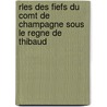 Rles Des Fiefs Du Comt de Champagne Sous Le Regne de Thibaud by Auguste Longnon