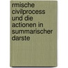 Rmische Civilprocess Und Die Actionen in Summarischer Darste door Friedrich Ludwig Von Keller
