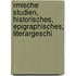 Rmische Studien, Historisches, Epigraphisches, Literargeschi