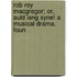Rob Roy MacGregor; Or, Auld Lang Syne! a Musical Drama. Foun