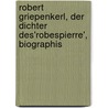 Robert Griepenkerl, Der Dichter Des'robespierre', Biographis by Otto Sievers