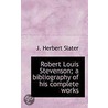 Robert Louis Stevenson; A Bibliography Of His Complete Works by Timothy F. Slater