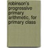 Robinson's Progressive Primary Arithmetic, for Primary Class