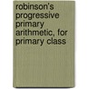Robinson's Progressive Primary Arithmetic, for Primary Class by Horatio Nelson Robinson
