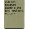 Rolls And Historical Sketch Of The Tenth Regiment, So. Ca. V by Cornelius Irvine Walker