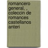 Romancero General, , Coleccin de Romances Castellanos Anteri door Agust�N. Dur�N