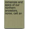 Romances and Epics of Our Northern Ancestors, Norse, Celt an door Wilhelm Wï¿½Gner