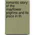 Romantic Story of the Mayflower Pilgrims and Its Place in th