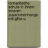 Romantische Schule in Ihrem Inneren Zusammenhange Mit Gthe U