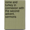 Rome and Turkey in Connexion with the Second Advent, Sermons door Edward Hoare