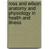 Ross And Wilson Anatomy And Physiology In Health And Illness by Anne Waugh