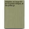 Rotopsie, Ou Coup-D'Il Sur La Posie Rotique, Et Les Potes Gr door Philippe Petit-Radel