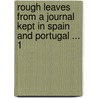 Rough Leaves from a Journal Kept in Spain and Portugal ... 1 door Lovell Benjamin Lovell
