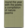 Round The Year With The Poets; A Compilation Of Nature Poems door Mrs Martha Capps Oliver