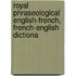 Royal Phraseological English-French, French-English Dictiona