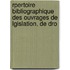 Rpertoire Bibliographique Des Ouvrages de Lgislation, de Dro