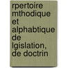 Rpertoire Mthodique Et Alphabtique de Lgislation, de Doctrin by Henri Thiercelin