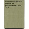 Rpertoire Universel Et Raisonn de Jurisprudence Civile, Crim by . Anonymous