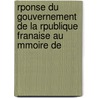 Rponse Du Gouvernement de La Rpublique Franaise Au Mmoire De by trang France. Minist