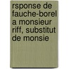 Rsponse de Fauche-Borel a Monsieur Riff, Substitut de Monsie door Louis Fauche-Borel