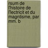 Rsum De L'histoire De L'lectricit Et Du Magntisme, Par Mm. B door Antoine Csar Becquerel