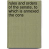 Rules and Orders of the Senate, to Which Is Annexed the Cons by Senate Louisiana. Legi
