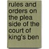 Rules and Orders on the Plea Side of the Court of King's Ben
