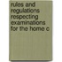 Rules and Regulations Respecting Examinations for the Home C