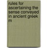 Rules for Ascertaining the Sense Conveyed in Ancient Greek M door Frederick Parker