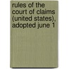 Rules of the Court of Claims (United States), Adopted June 1 door Claims United States.