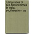 Ruling Races of Pre-Historic Times in India, Southwestern As